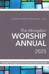 Book cover of The Abingdon Worship Annual 2025 by B.J. Beu