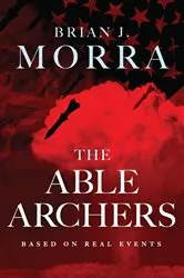 Book cover of The Able Archers by Morra, Brian, J.