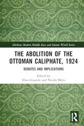 Book cover of The Abolition of the Ottoman Caliphate, 1924 by Elisa Giunchi