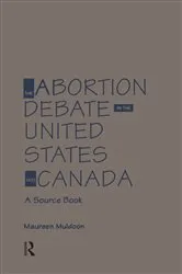 Book cover of The Abortion Debate in the United States and Canada by Maureen Muldoon