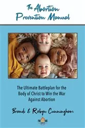 Book cover of The Abortion Prevention Manual by Cunningham