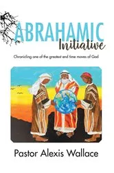 Book cover of The Abrahamic Initiative by Alexis Wallace