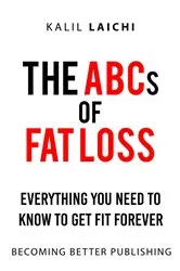 Book cover of THE ABS'C OF FAT LOSS by KALIL LAICHI