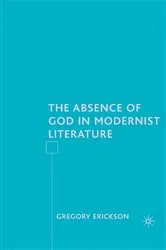 Book cover of The Absence of God in Modernist Literature by G. Erickson