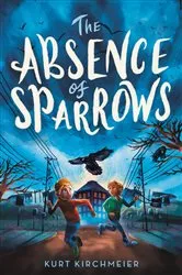 Book cover of The Absence of Sparrows by Kurt Kirchmeier