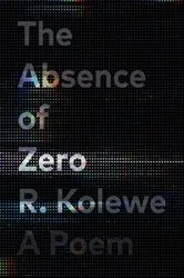 Book cover of The Absence of Zero by R. Kolewe