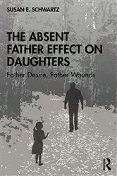 Book cover of The Absent Father Effect on Daughters by Susan E. Schwartz