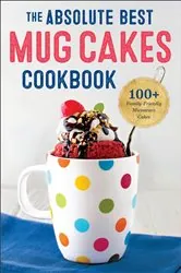 Book cover of The Absolute Best Mug Cakes Cookbook by Rockridge Press