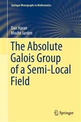 Book cover of The Absolute Galois Group of a Semi-Local Field by Dan Haran