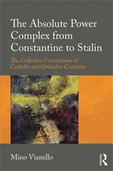 Book cover of The Absolute Power Complex from Constantine to Stalin by Mino Vianello