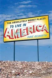 Book cover of The Absolutely Worst Places to Live in America by Dave Gilmartin