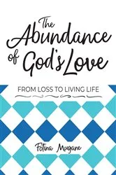 Book cover of The Abundance of God's Love by Fotina Mugane