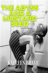 Book cover of The Abyss and a Mustard Seed by Kaeleen Brave