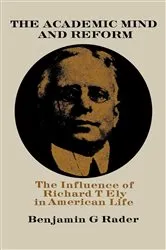 Book cover of The Academic Mind and Reform by Benjamin G. Rader
