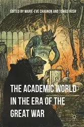 Book cover of The Academic World in the Era of the Great War by Marie-Eve Chagnon