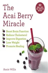Book cover of The Acai Berry Miracle by Annie Willis