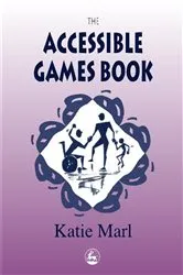 Book cover of The Accessible Games Book by Katie Marl