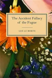 Book cover of The Accident Fallacy of the Fugue by Lee La Morte