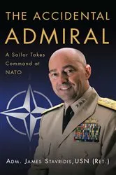 Book cover of The Accidental Admiral by James G. Stavridis