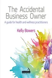 Book cover of The Accidental Business Owner - A Friendly Guide to Success for Health and Wellness Practitioners by Unknown