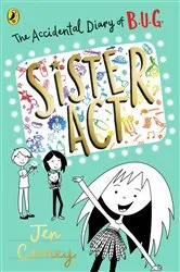 Book cover of The Accidental Diary of B.U.G.: Sister Act by Jen Carney