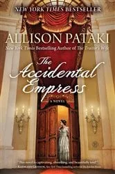 Book cover of The Accidental Empress by Allison Pataki