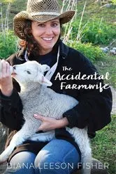 Book cover of The Accidental Farmwife by Diana Leeson Fisher