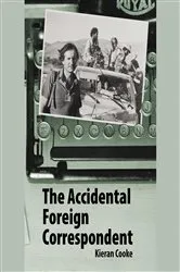 Book cover of The Accidental Foreign Correspondent by Kieran Cooke