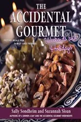 Book cover of The Accidental Gourmet Weekends and Holidays by Suzannah Sloan
