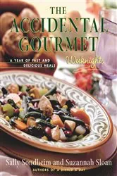 Book cover of The Accidental Gourmet: Weeknights by Suzannah Sloan