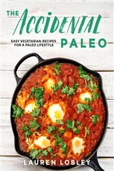 Book cover of The Accidental Paleo by Lauren Lobley