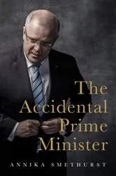 Book cover of The Accidental Prime Minister by Annika Smethurst