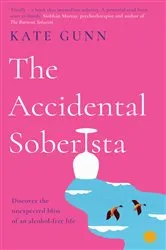 Book cover of The Accidental Soberista by Unknown