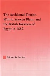 Book cover of The Accidental Tourist, Wilfrid Scawen Blunt, and the British Invasion of Egypt in 1882 by Michael D. Berdine