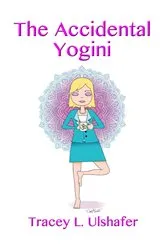 Book cover of The Accidental Yogini by Tracey L. Ulshafer