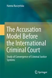 Book cover of The Accusation Model Before the International Criminal Court by Hanna Kuczyńska