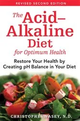 Book cover of The Acid–Alkaline Diet for Optimum Health (2nd ed.) by Christopher Vasey