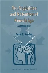Book cover of The Acquisition and Retention of Knowledge: A Cognitive View by D.P. Ausubel
