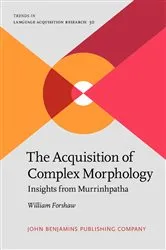 Book cover of The Acquisition of Complex Morphology by William Forshaw