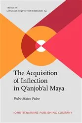 Book cover of The Acquisition of Inflection in Q’anjob’al Maya by Pedro Mateo Pedro