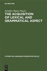 Book cover of The Acquisition of Lexical and Grammatical Aspect by Ping Li