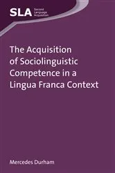 Book cover of The Acquisition of Sociolinguistic Competence in a Lingua Franca Context by Unknown