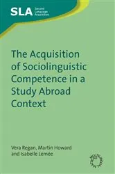 Book cover of The Acquisition of Sociolinguistic Competence in a Study Abroad Context by Vera Regan