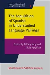 Book cover of The Acquisition of Spanish in Understudied Language Pairings by Tiffany Judy