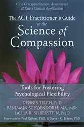 Book cover of The ACT Practitioner's Guide to the Science of Compassion by Dennis Tirch