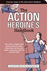 Book cover of The Action Heroine's Handbook by Jennifer Worick