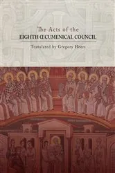 Book cover of The Acts of the Eighth Œcumenical Council by Gregory Heers