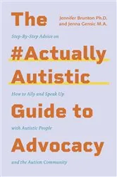 Book cover of The #ActuallyAutistic Guide to Advocacy by Jenna Gensic
