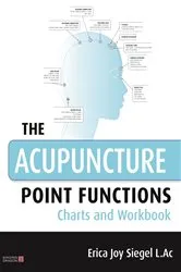 Book cover of The Acupuncture Point Functions Charts and Workbook by Erica Siegel