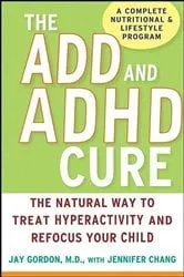 Book cover of The ADD and ADHD Cure by Jay Gordon